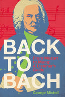 Back to Bach : From Mozart to Moog - A Listener's Guide-9781917458856