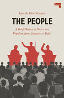 The People : A BRIEF HISTORY OF POWER AND POPULISM FROM ANTIQUITYTO TODAY-9781917516259