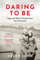 Daring to Be : Inge and Kitty's Escape from Nazi Germany-9781917523127