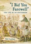 I Bid You Farewell : The Life of an Auctioneer-9781917523370