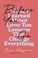 Before You Go : What I Learned About Love: Ten Lessons That Change Everything-9781917523813