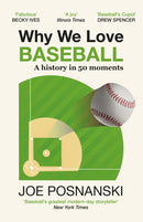 Why We Love Baseball : A History in 50 Moments-9781917532075