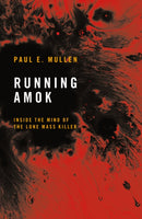 Running Amok : Inside the Mind of the Lone Mass Killer-9781917569002