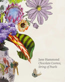 Jane Hammond: Chocolate Cosmos, String of Pearls-9781917627078