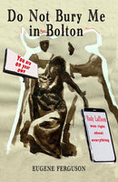 Do Not Bury Me In Bolton