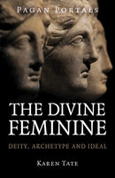 Pagan Portals - The Divine Feminine : Deity, Archetype and Ideal-9781917704342