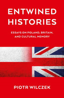 Entwined Histories : Essays on Poland, Britain, and Cultural Memory-9781917704540