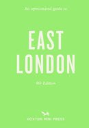 Opinionated Guide to East London (Fourth Edition) An