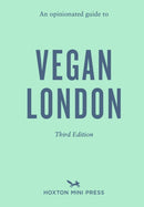 An Opinionated Guide to Vegan London: Third Edition-9781917719063