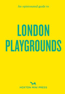 An Opinionated Guide to London Playgrounds-9781917719070