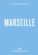Opinionated Guide to Marseille