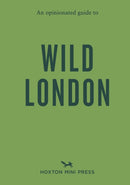 An Opinionated Guide to Wild London-9781917719162