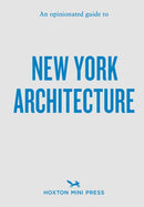 Opinionated Guide to New York Architecture
