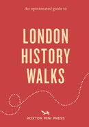 Opinionated Guide to London History Walks