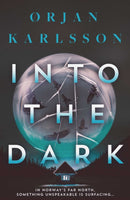 Into The Dark : The dark, twisty new instalment in the chilling Arctic Mysteries series. Volume 2-9781917764049