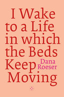 I Wake to a Life in which the Beds Keep Moving