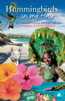 Hummingbirds in My Hair : Adventures of a Diplomatic Wife in the Caribbean-9781917837200