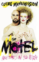 The Motel : High Times in 90s Ibiza-9781917923170