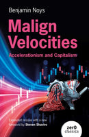 Malign Velocities : Accelerationism and Capitalism-9781917991261