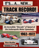 Its A New Track Record! : An Incredible "Decade" of Speed at the Indianapolis Motor Speedway 1962-1972-9781918070002