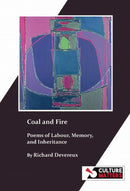 Coal and Fire: Poems of Labour, Memory and Inheritance