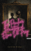 The Peculiar Haunting of Esme du Frey