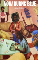 NOW BURNS BLUE by Cenac Rollins