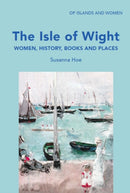 The Isle of Wight : Women, History, Books and Places-9781919631851