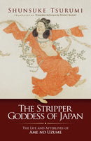 The Stripper Goddess of Japan : The Life and Afterlives of Ame no Uzume-9781920850135