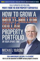 How to Grow A Multi-Million Dollar Property Portfolio 20th Edition