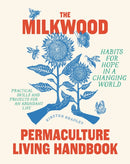 The Milkwood Permaculture Living Handbook : Habits for Hope in a Changing World-9781922351920
