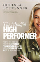 The Mindful High Performer : Simple yet powerful shifts to recharge your mental health and perform at your best in work and life-9781922351944