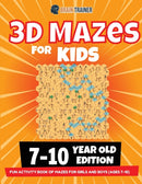 3D Maze For Kids - 7-10 Year Old Edition - Fun Activity Book Of Mazes For Girls And Boys (Ages 7-10)-9781922364494
