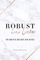 Robust in Love : My Brave Heart Journey-9781922368485