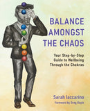 Balance Amongst the Chaos : Your step by step guide to wellbeing through the chakras-9781922375087