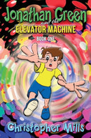 Jonathan Green and the Elevator Machine : Book One-9781922409294