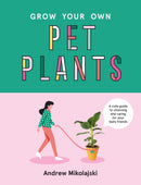 Grow Your Own Pet Plants : A cute guide to choosing and caring for your leafy friends-9781922417060