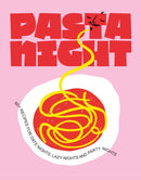 Pasta Night : 60+ recipes for date nights, lazy nights and party nights-9781922417879