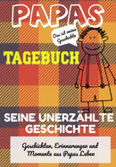 Papas Tagebuch - Seine unerzahlte Geschichte : Geschichten, Erinnerungen und Momente aus Papas Leben: Ein Erinnerungstagebuch-9781922453310