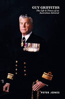 Guy Griffiths : The Life & Times of an Australian Admiral-9781922454683