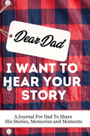 Dear Dad. I Want To Hear Your Story : A Guided Memory Journal to Share The Stories, Memories and Moments That Have Shaped Dad's Life 7 x 10 inch-9781922485229