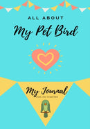 All About My Pet - Bird : My Journal Our Life Together-9781922515001