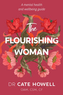 The Flourishing Woman : A mental health and wellbeing guide-9781922539649