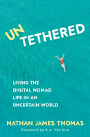 Untethered : Living the Digital Nomad Life in an Uncertain World-9781922539694