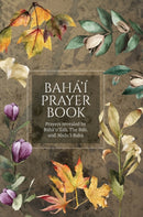 Baha'i Prayer Book (Illustrated) : Prayers revealed by Baha'u'llah, the Bab, and 'Abdu'l-Baha-9781922562562