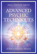 Advanced Psychic Techniques : A Path to Intuitive Mastery-9781922574367