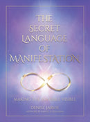 The Secret Language of Manifestation : Making the Invisible Visible-9781922574442