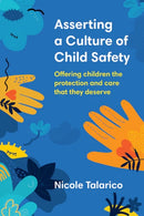 Asserting a Culture of Child Safety : Offering Children the Protection and Care That They Deserve-9781922607485