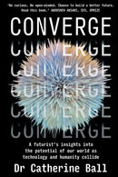 Converge : A Futurist s insights into the potential of our world as technology and humanity collide-9781922611529