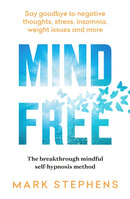 Mind Free : Say goodbye to negative thoughts, stress, insomnia, weight issues and more-9781922616111